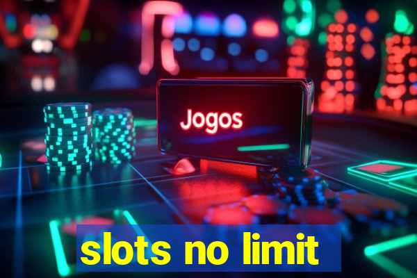 slots no limit