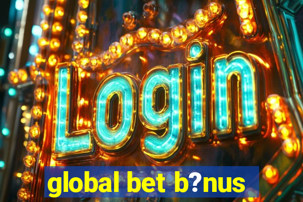 global bet b?nus