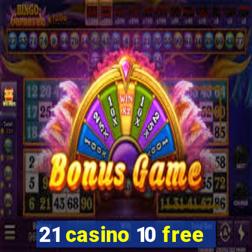 21 casino 10 free