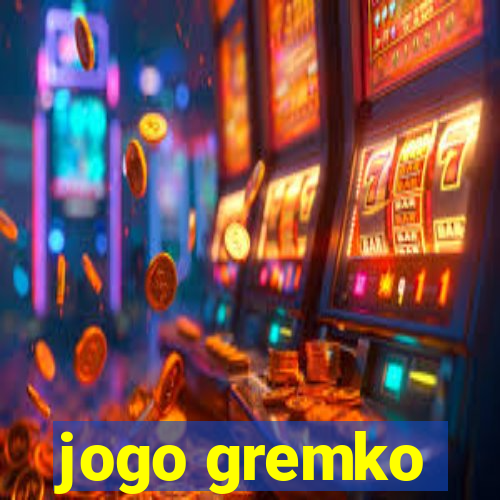 jogo gremko