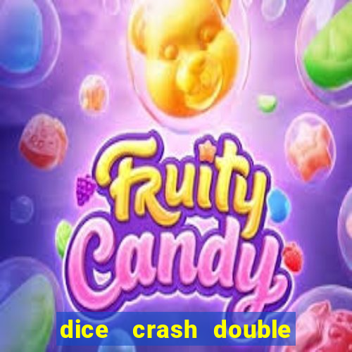 dice   crash  double