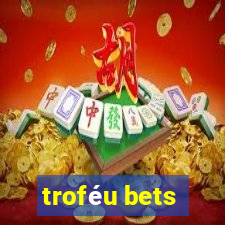 troféu bets