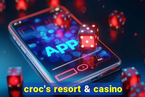 croc's resort & casino