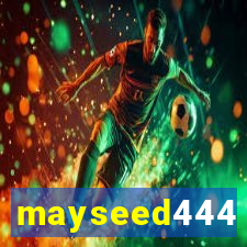 mayseed444