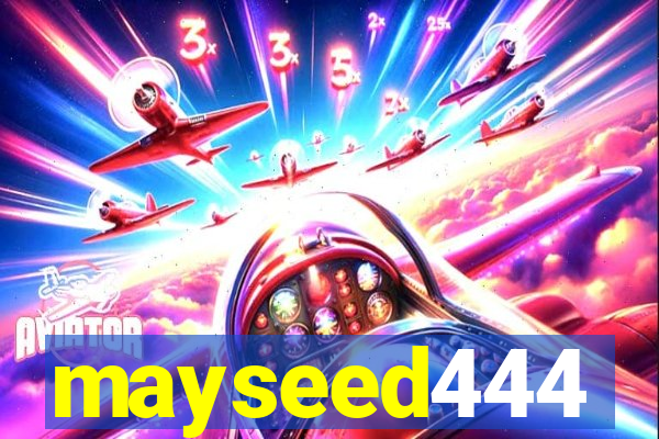 mayseed444