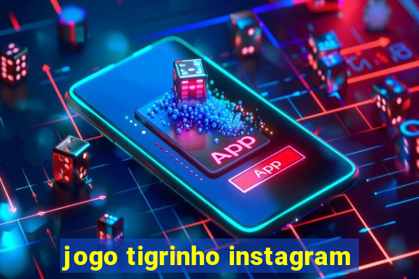 jogo tigrinho instagram