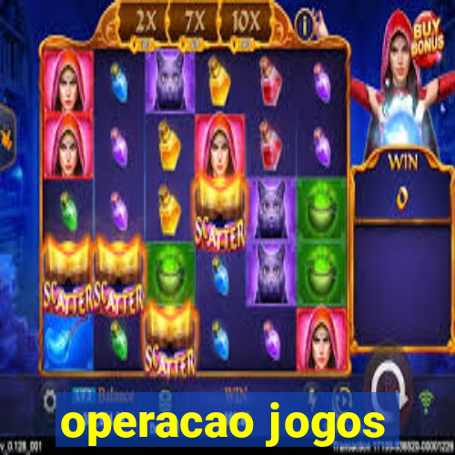 operacao jogos