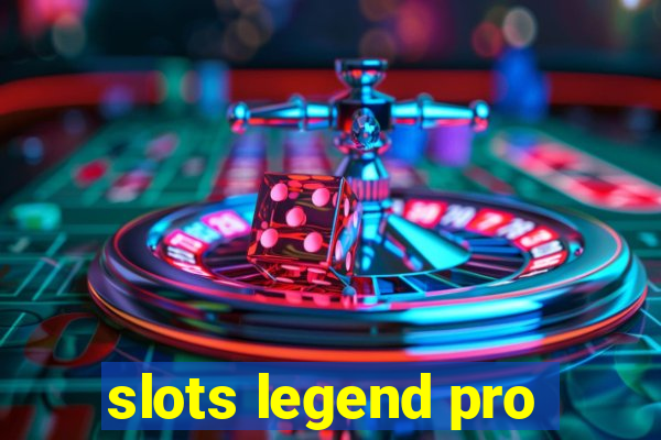 slots legend pro