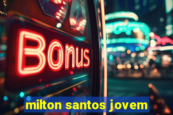 milton santos jovem