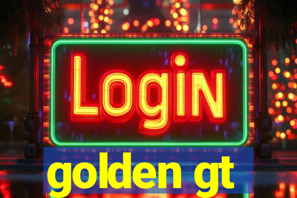 golden gt