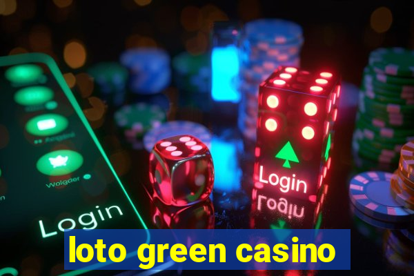 loto green casino