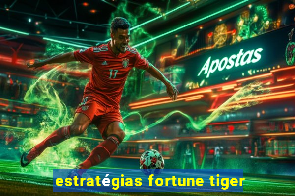 estratégias fortune tiger