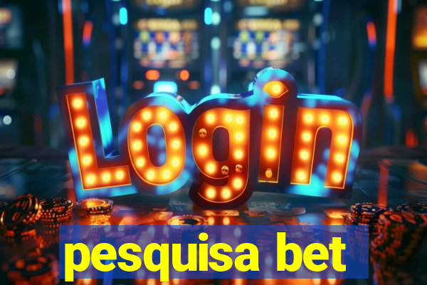 pesquisa bet