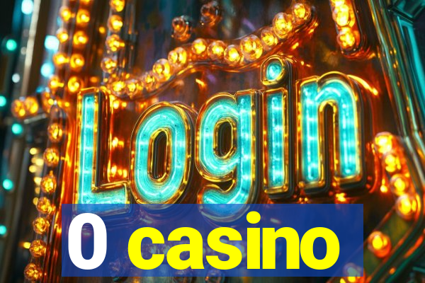 0 casino