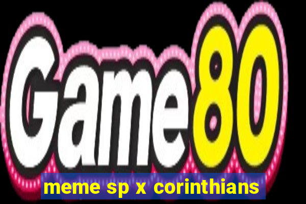 meme sp x corinthians