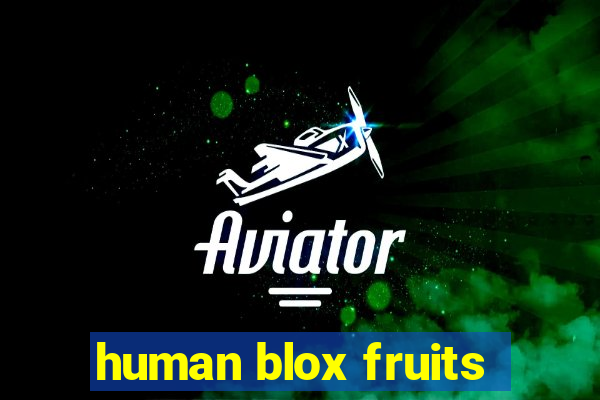 human blox fruits