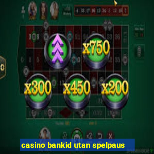 casino bankid utan spelpaus