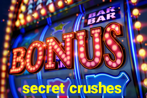 secret crushes