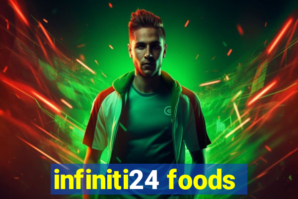 infiniti24 foods