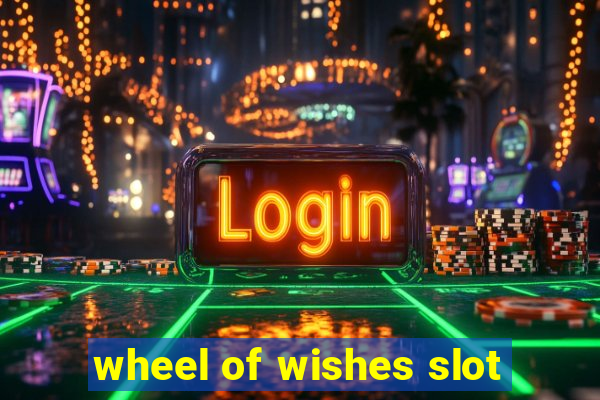 wheel of wishes slot