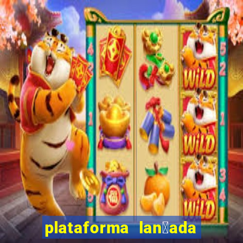 plataforma lan莽ada hoje cassino