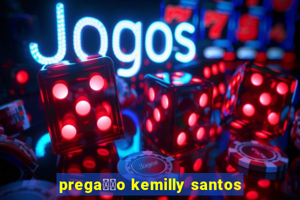 prega莽茫o kemilly santos