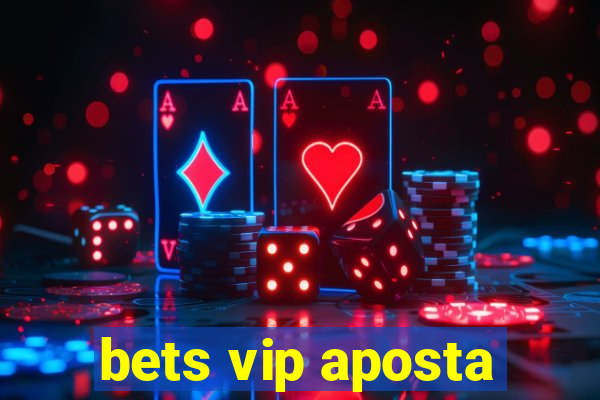 bets vip aposta