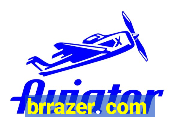 brrazer. com