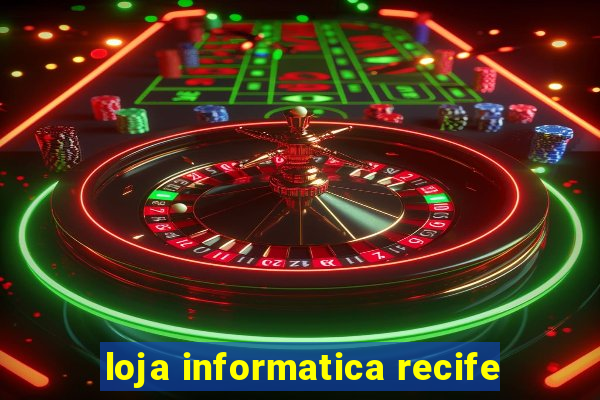 loja informatica recife