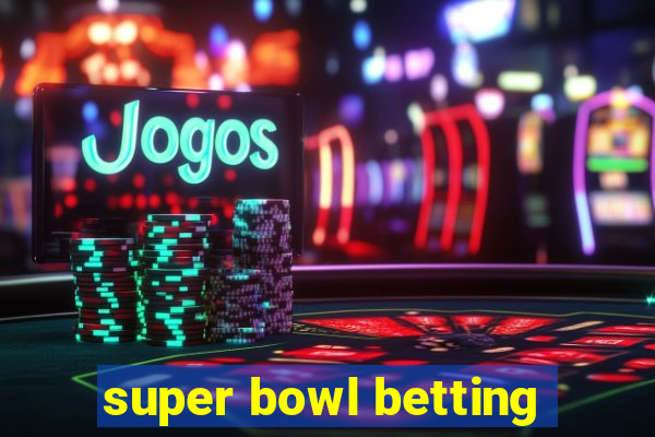 super bowl betting