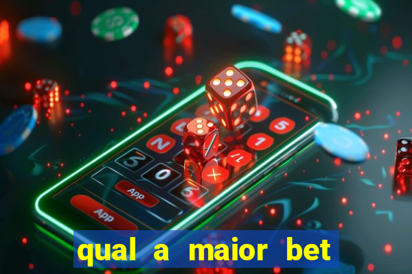 qual a maior bet do mundo