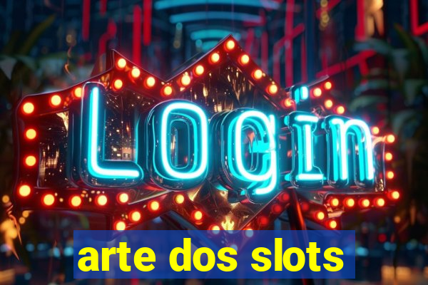 arte dos slots