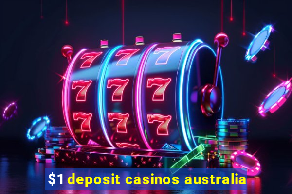 $1 deposit casinos australia