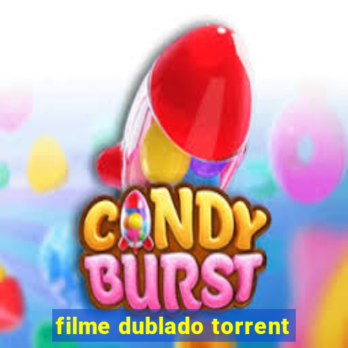 filme dublado torrent