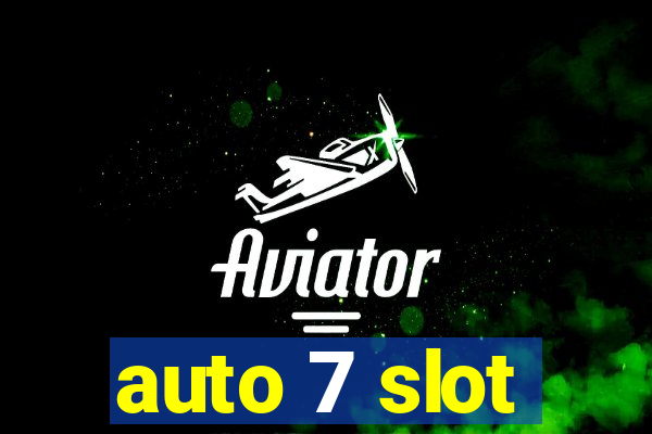 auto 7 slot