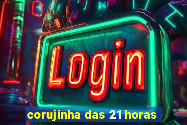 corujinha das 21 horas