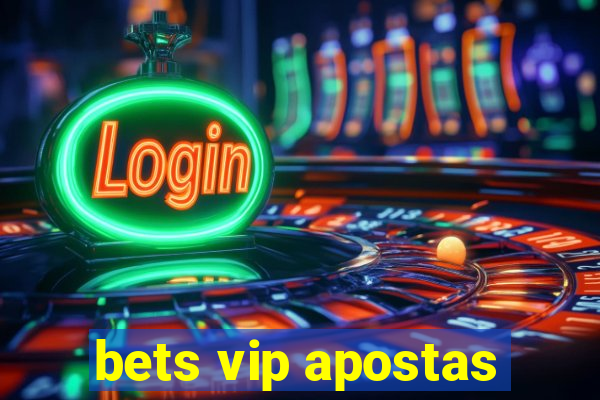 bets vip apostas