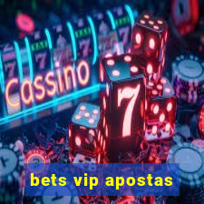 bets vip apostas