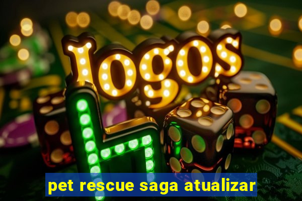 pet rescue saga atualizar