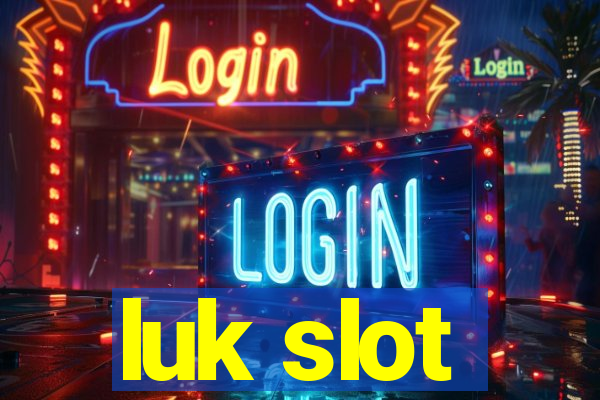 luk slot