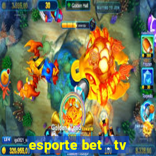 esporte bet . tv