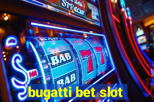 bugatti bet slot