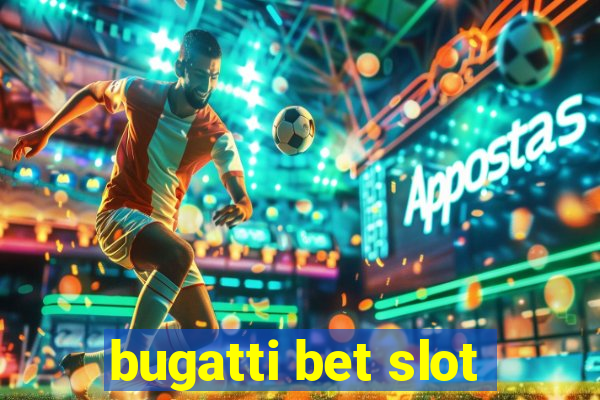 bugatti bet slot