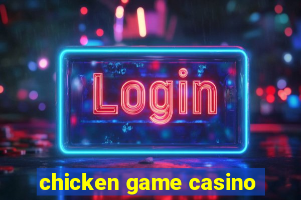 chicken game casino