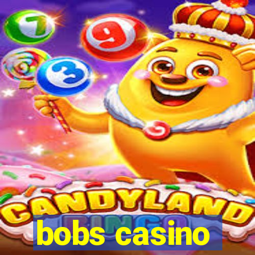 bobs casino