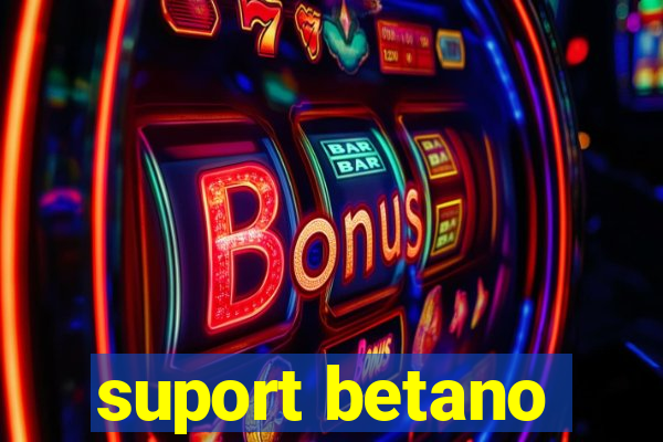 suport betano