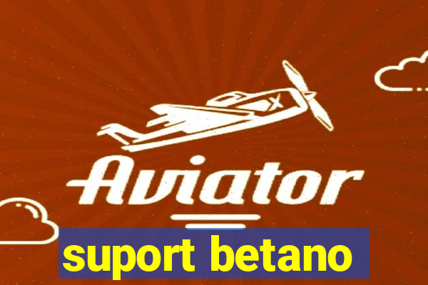 suport betano