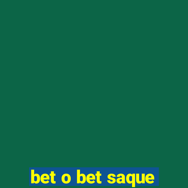 bet o bet saque