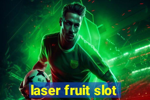 laser fruit slot