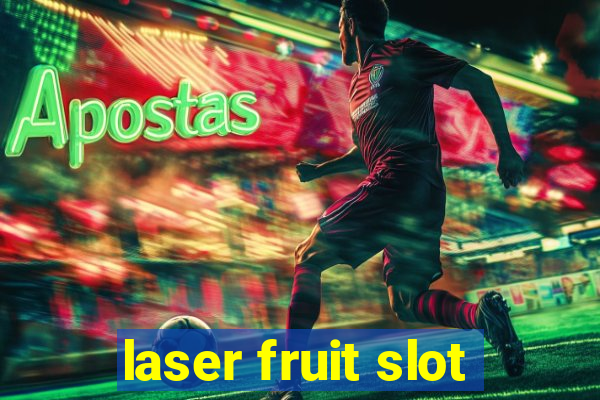 laser fruit slot